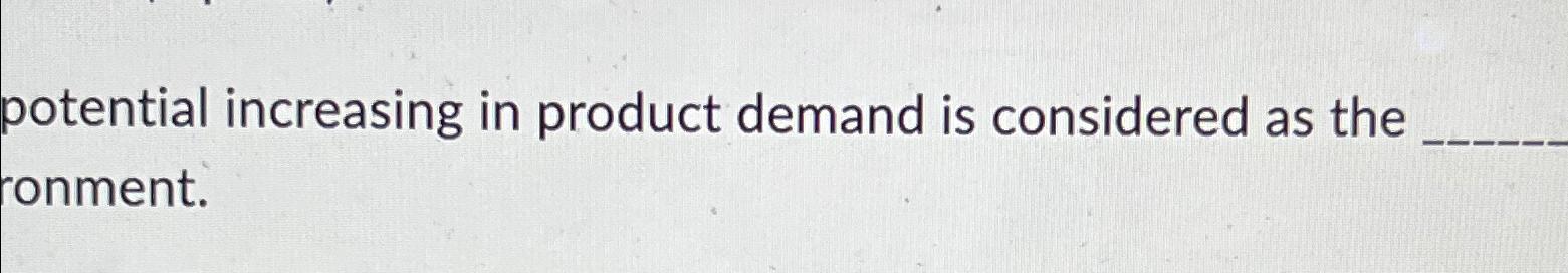 Solved potential increasing in product demand is considered | Chegg.com