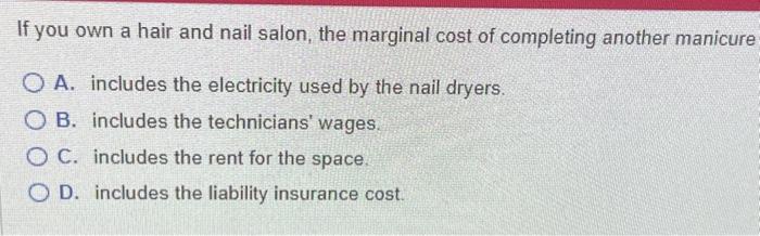 Solved If you own a hair and nail salon, the marginal cost | Chegg.com