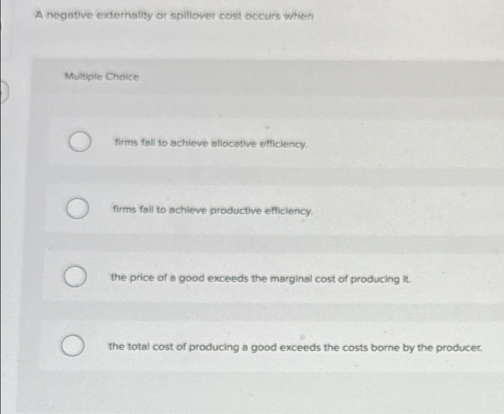 Solved A negathe exterhality or spillover cost occurs