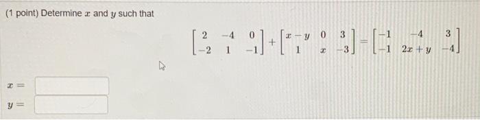 Solved (1 point) Determine x and y such that 4 -y 03 [ 1 | Chegg.com