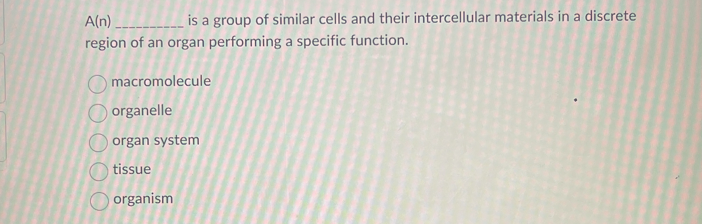 Solved A(n) ﻿is a group of similar cells and their | Chegg.com