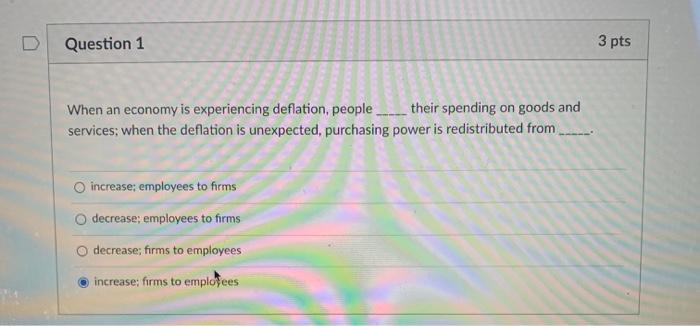 Solved Question 1 3 pts When an economy is experiencing | Chegg.com
