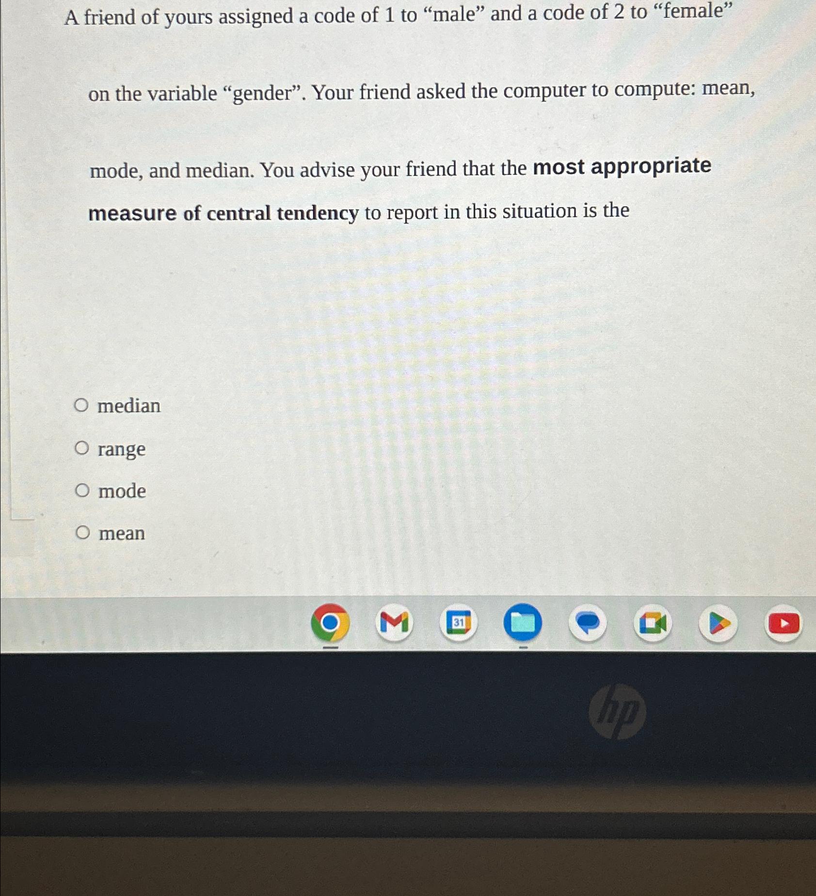 Solved A friend of yours assigned a code of 1 ﻿to "male" and | Chegg.com