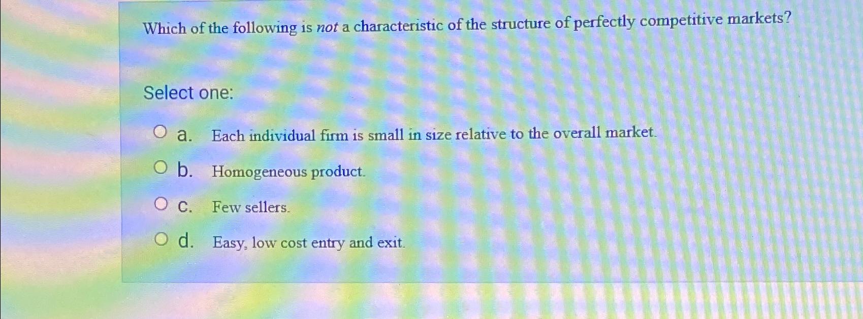 Solved Which of the following is not a characteristic of the | Chegg.com