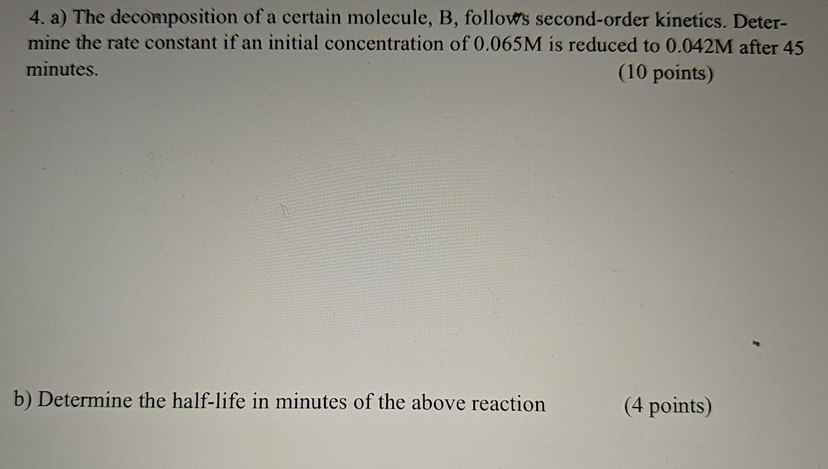 Solved 4. A) The Decomposition Of A Certain Molecule, B, | Chegg.com