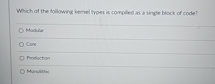 Solved Which of the following kernel types is compiled as a | Chegg.com