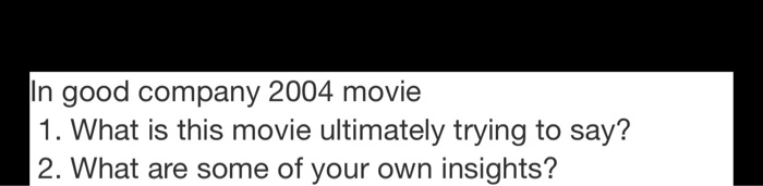 Solved In good company 2004 movie 1 What is this movie Chegg com