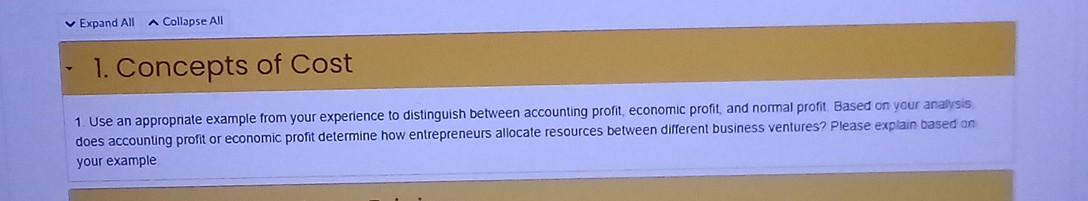 1. Use an appropriate example from your experience to distinguish between accounting profit, economic profit, and normal prof