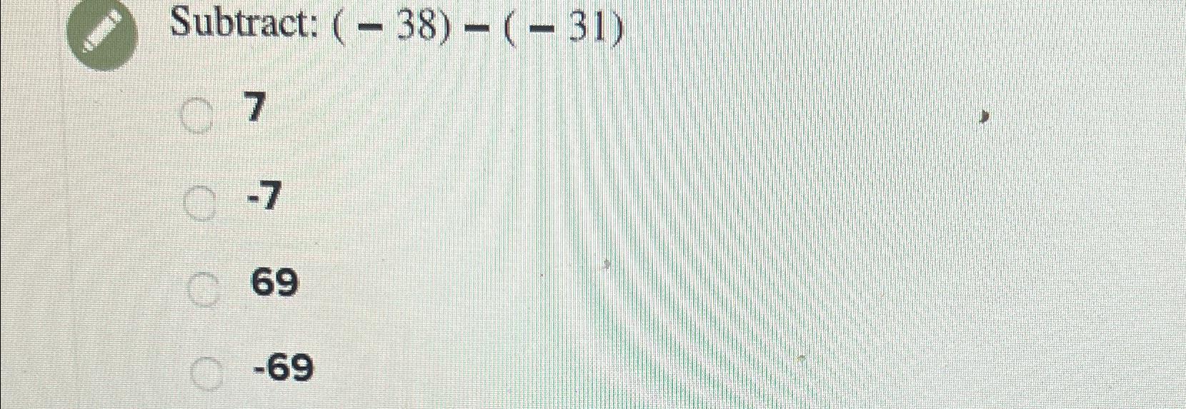 solved-subtract-38-31-7-769-69-chegg