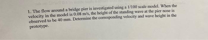 Solved 1. The flow around a bridge pier is investigated | Chegg.com