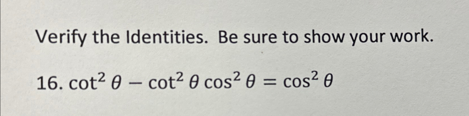 Solved Verify the Identities. Be sure to show your | Chegg.com