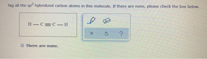 Solved Tag all the sp2 hybridized carbon atoms in this | Chegg.com