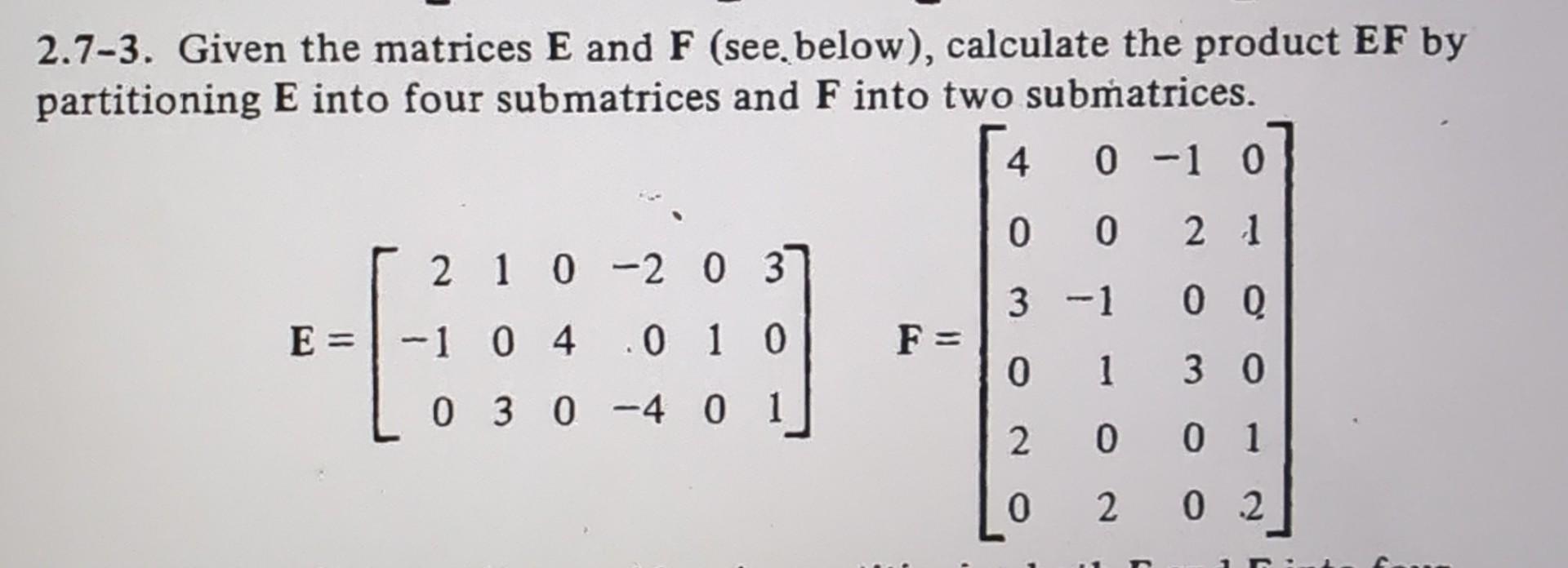 Solved 2.7-3. Given the matrices E and F (see below), | Chegg.com