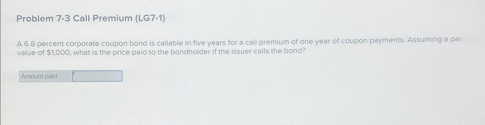 Solved Problem 7-3 ﻿Call Premium (LG7-1)A 6.8 ﻿percent | Chegg.com