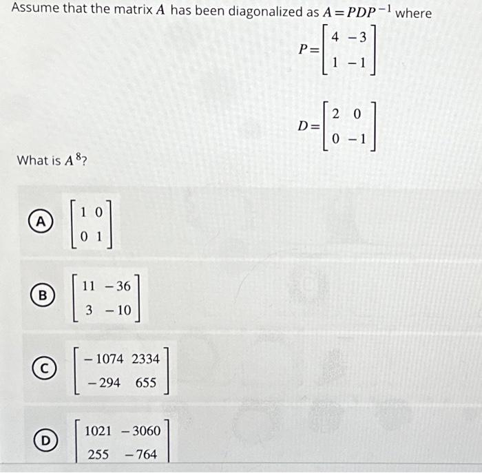 Solved Assume that the matrix A has been diagonalized as A = | Chegg.com