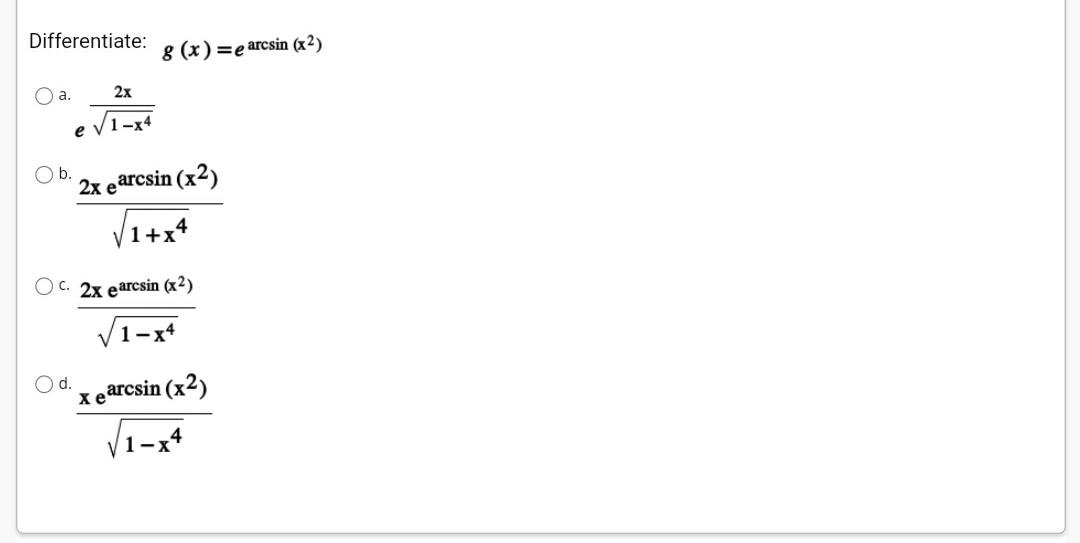 Solved ferentiate: g(x)=earcsin(x2) a. e1−x42x b. | Chegg.com