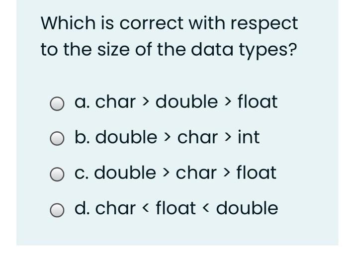 Solved Which is correct with respect to the size of the data | Chegg.com