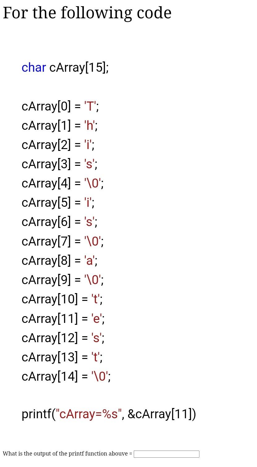 Solved For the following code char cArray[15]; cArray [0]= | Chegg.com