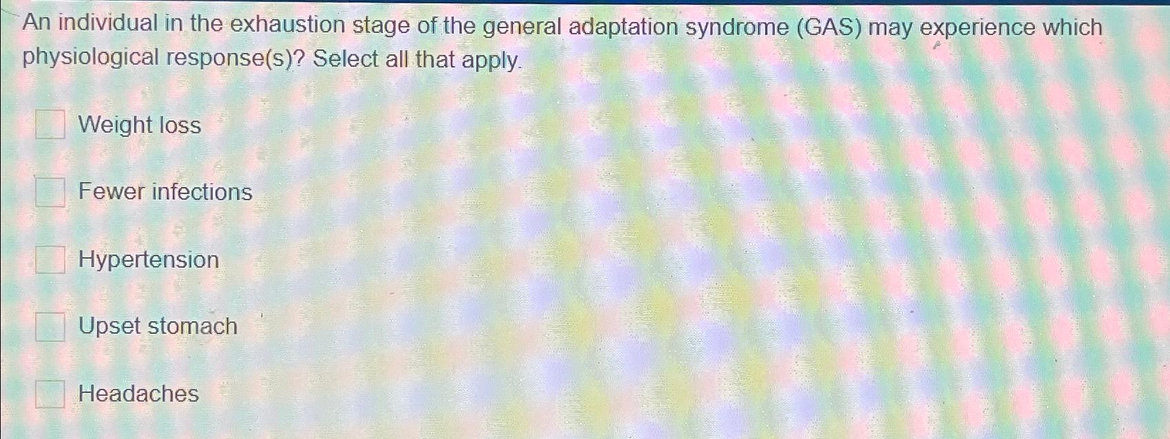 Solved An individual in the exhaustion stage of the general | Chegg.com