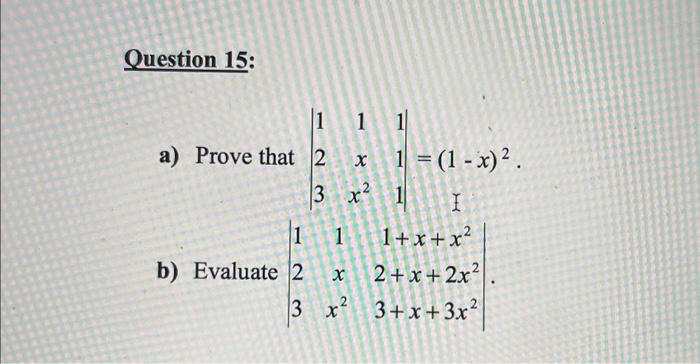 Solved Question 15: a) Prove that ∣∣1231xx2111∣∣=(1−x)2. b) | Chegg.com