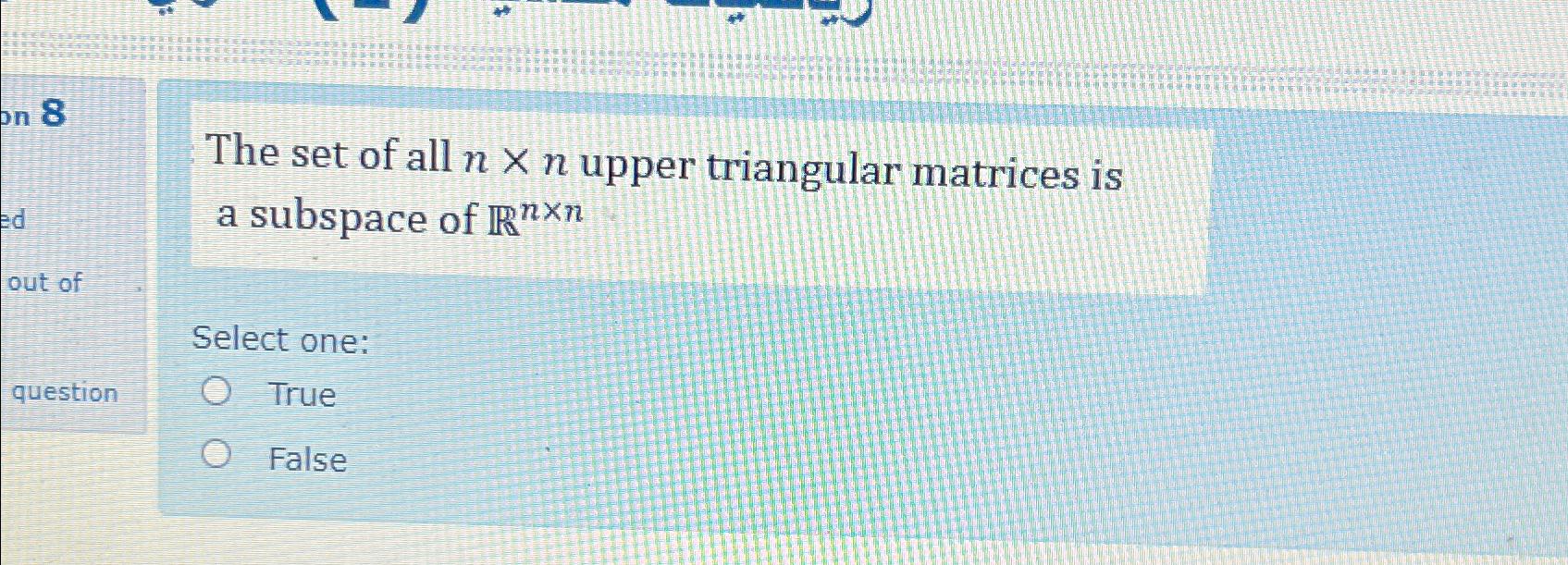 Solved The set of all n×n ﻿upper triangular matrices is a | Chegg.com