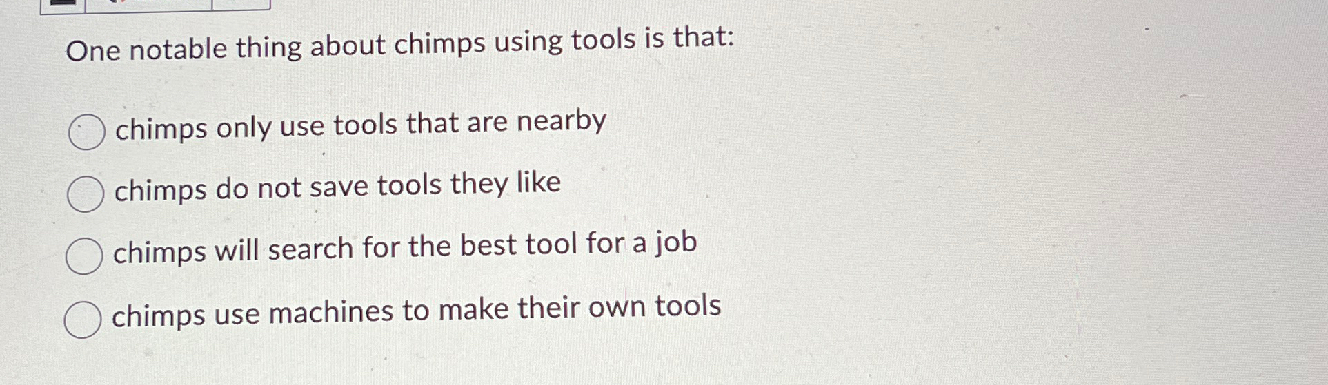 One notable thing about chimps using tools is | Chegg.com