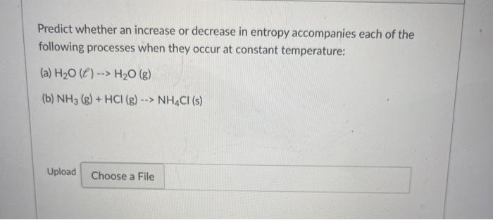 Solved Predict whether an increase or decrease in entropy | Chegg.com