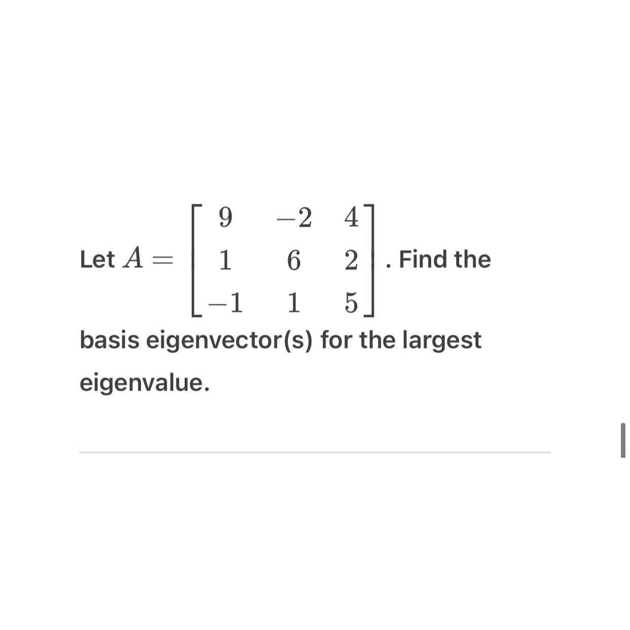 Solved Let A=[924162115]. ﻿Find the basis eigenvector(s)