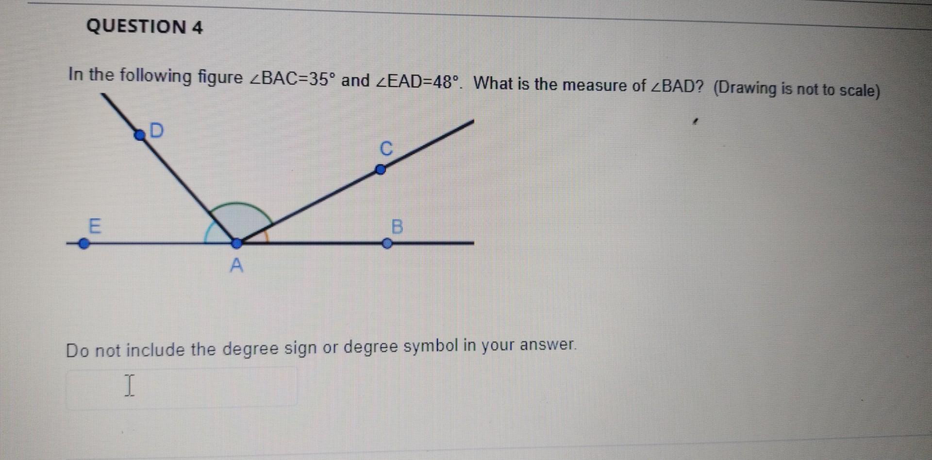 In the following figure \( \angle B A C=35^{\circ} \) and \( \angle E A D=48^{\circ} \). What is the measure of \( \angle B A