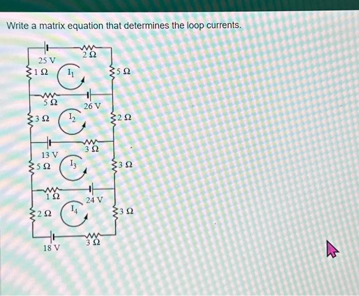 Solved Write a matrix equation that determines the loop | Chegg.com