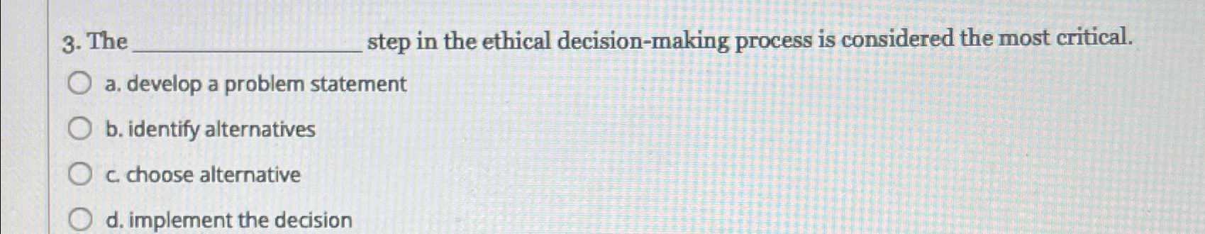 Solved The step in the ethical decision-making process is | Chegg.com