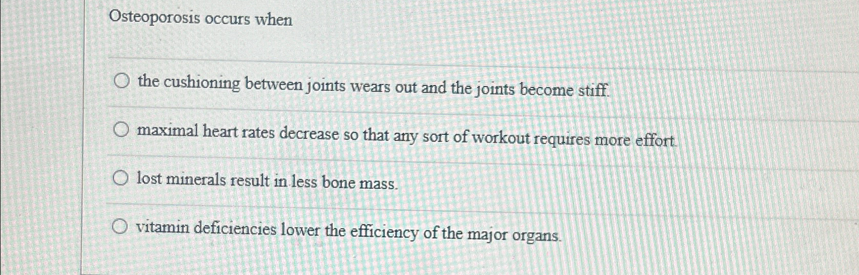Solved Osteoporosis occurs whenthe cushioning between joints