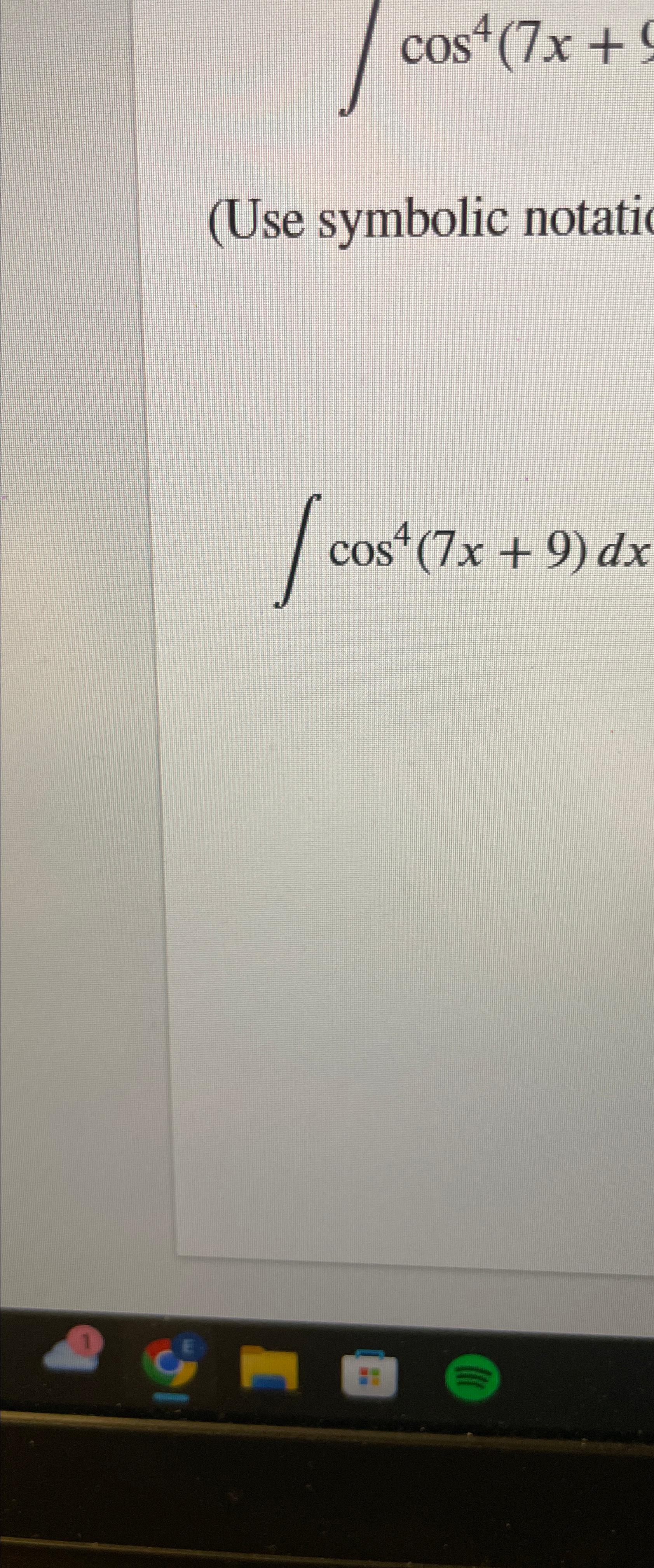 Solved (Use symbolic notati∫﻿﻿cos4(7x+9)dx | Chegg.com