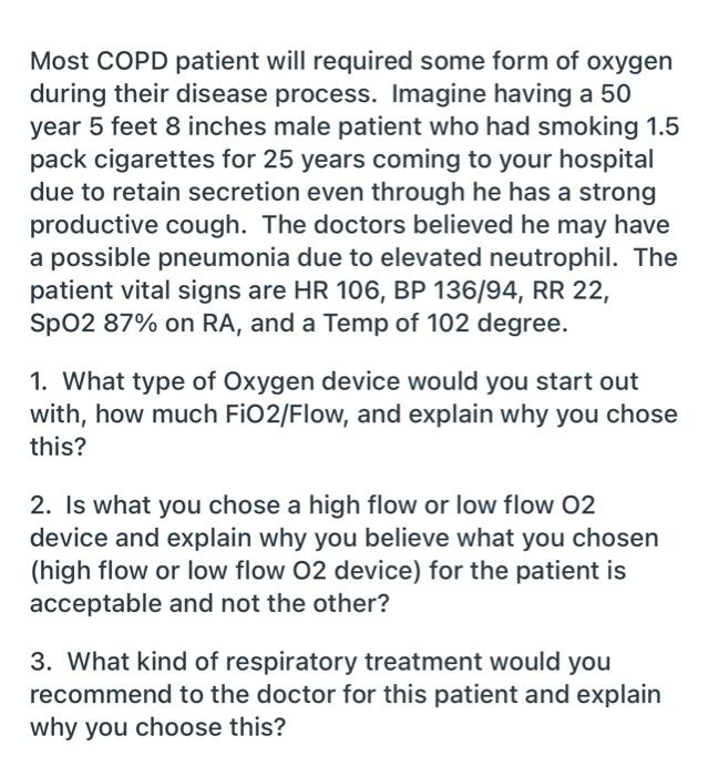 Most COPD patient will required some form of oxygen during their disease process. Imagine having a 50 year 5 feet 8 inches ma