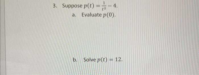 Solved 3. Suppose P(t) = -4. A. Evaluate P (0). B. Solve | Chegg.com