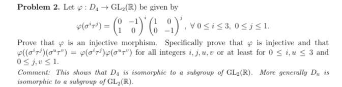 Solved Problem 2. Let φ:D4→GL2(R) be given by | Chegg.com