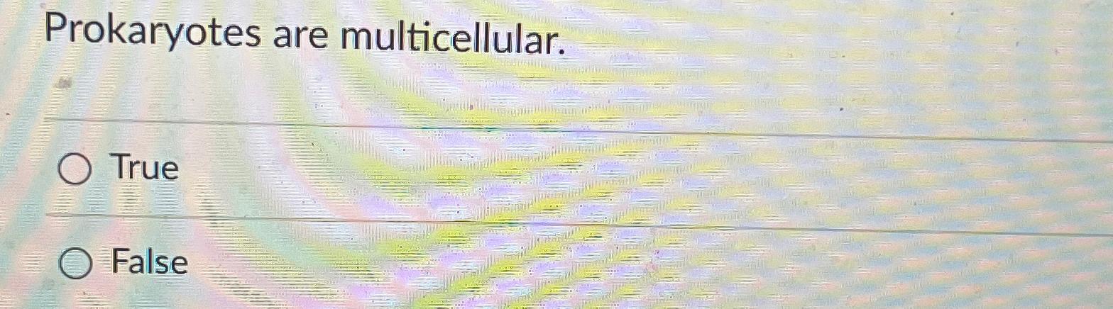 Solved Prokaryotes are multicellular.TrueFalse | Chegg.com