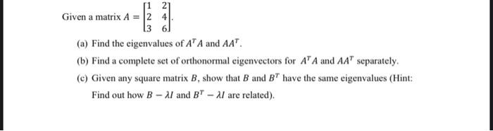 Solved ( 1 6 Given a matrix A = 2 4 13 (a) Find the | Chegg.com