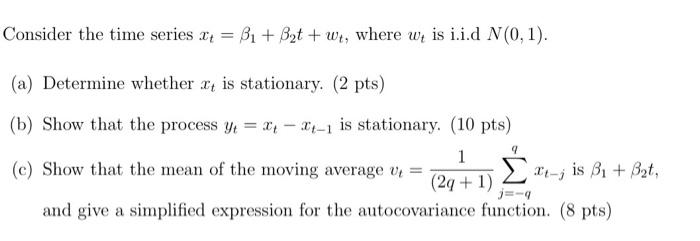 Solved Consider The Time Series 2+ = B1 + Bet + Wt, Where We | Chegg.com