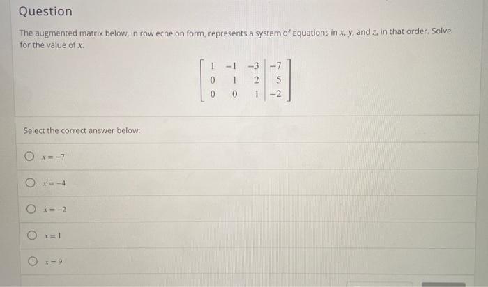 Solved Question The augmented matrix below in row echelon Chegg