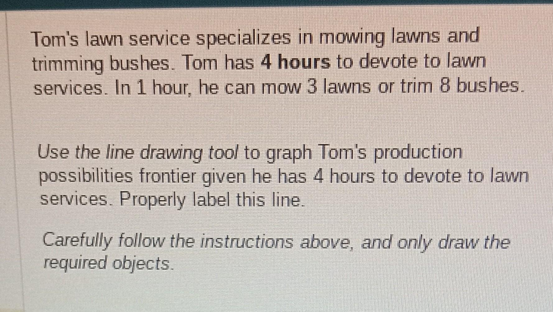 Solved Tom's lawn service specializes in mowing lawns and