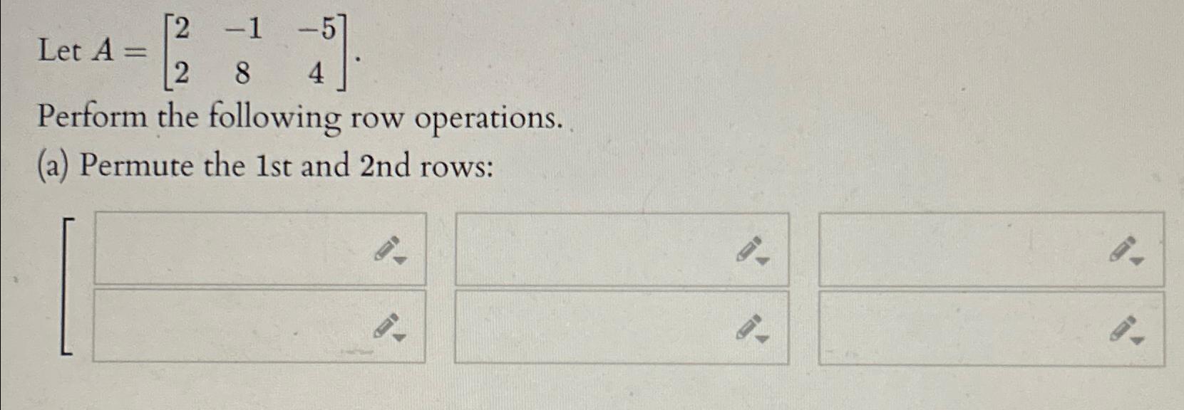 Solved Let A 2 1 5284 Perform the following row Chegg