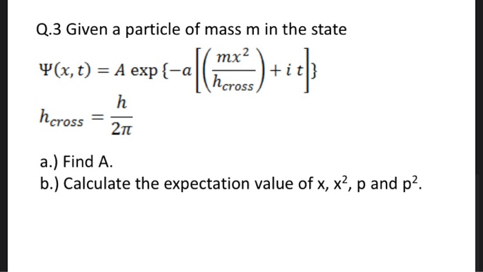 Solved Q.3 Given A Particle Of Mass M In The State ¥(, 1) = | Chegg.com