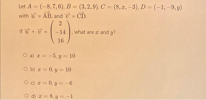 Let \( A=(-8,7,6), B=(3,2,9), C=(8, x,-3), D=(-1,-9, y) \) with \( \vec{u}=\overrightarrow{\mathrm{AB}} \), and \( \vec{v}=\o