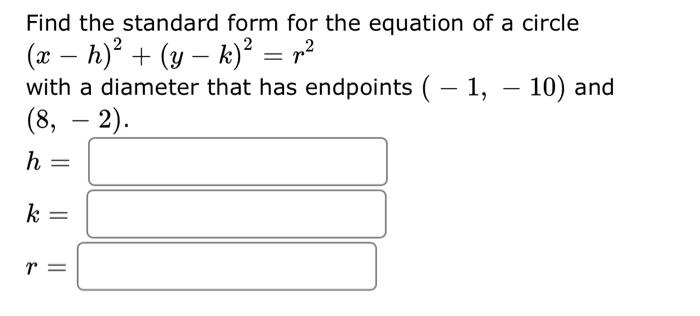 Solved Find the standard form for the equation of a circle | Chegg.com