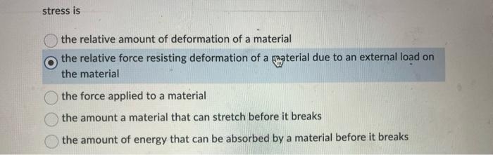 Solved stress is the relative amount of deformation of a | Chegg.com