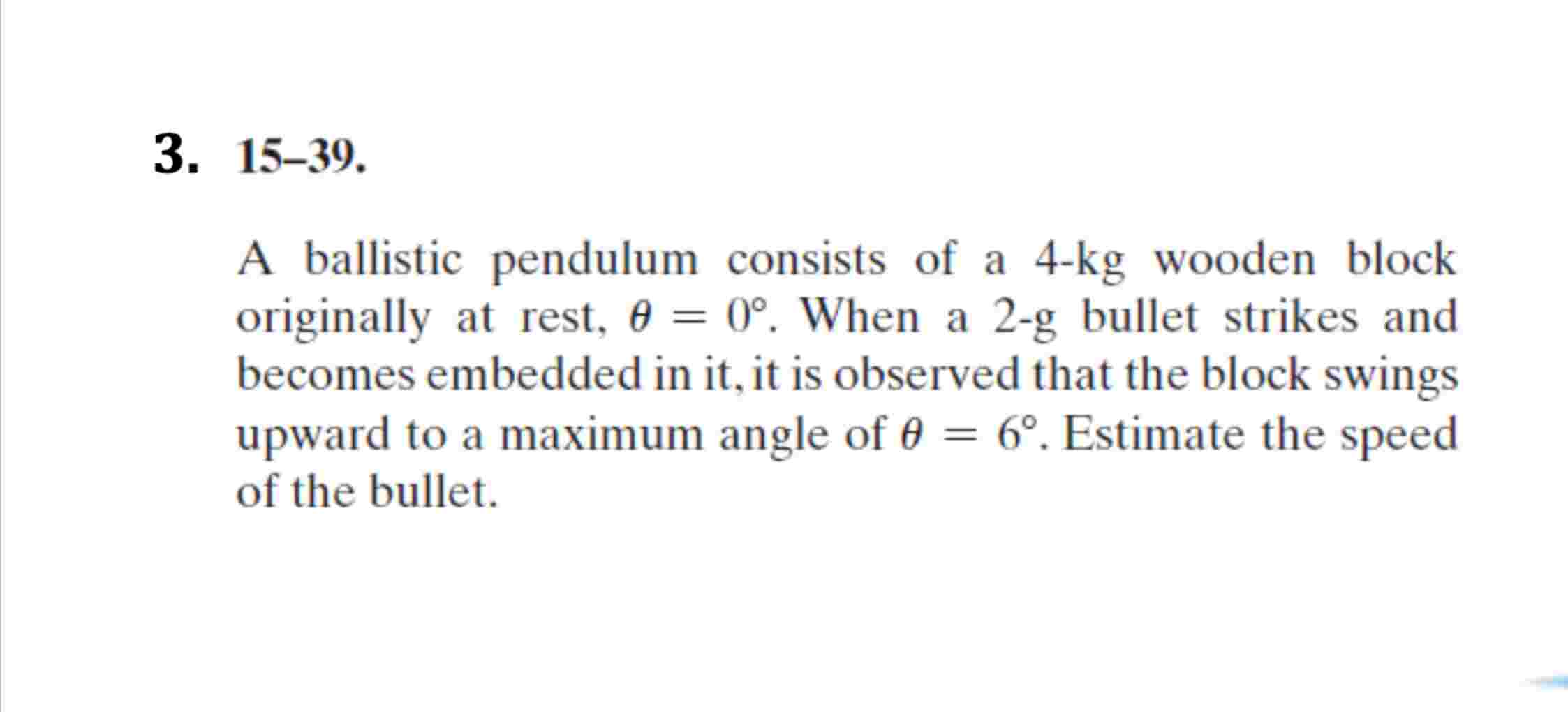 Bullet Pendulum Problem Solved 15-39.A ballistic pendulum consists of a 4-kg wooden | Chegg.com