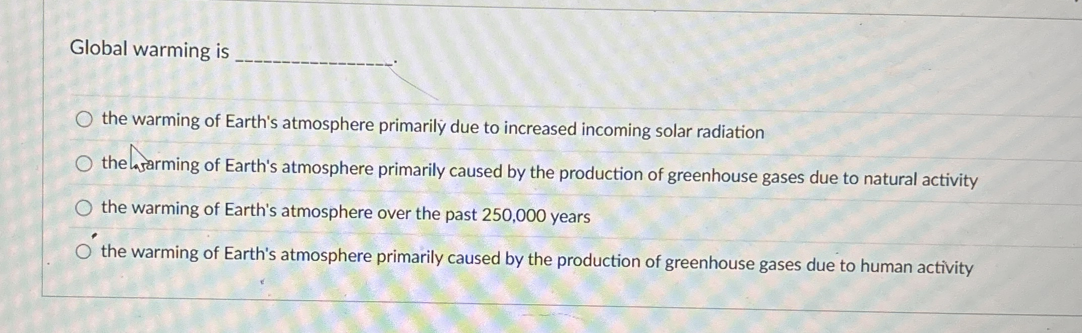 Solved Global warming is q,the warming of Earth's atmosphere | Chegg.com
