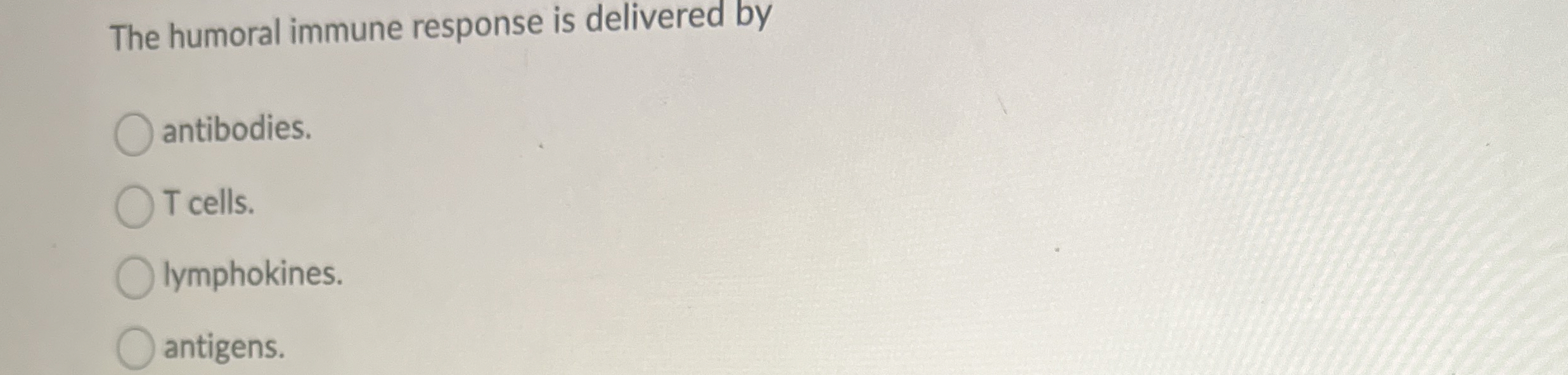 Solved The humoral immune response is delivered | Chegg.com