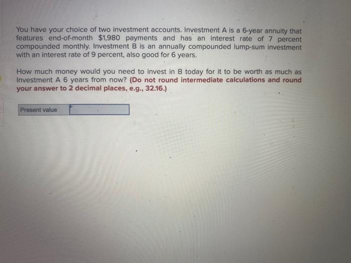 Solved You have your choice of two investment accounts. | Chegg.com